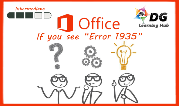 DGS - MS Office  ( Intermediate ) - Encountered Error 1935 when installing MS Office in Windows 10